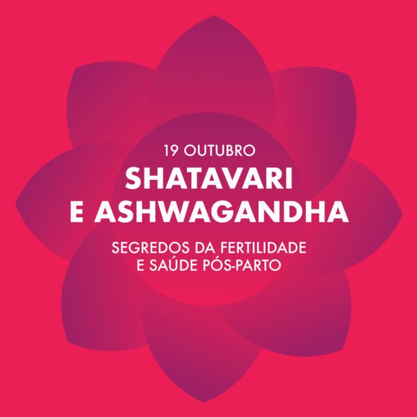 Shatavari e Ashwagandha-segredos da fertilidade a saúde pos parto - palestra