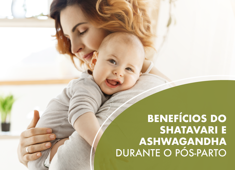 Benefícios do Shatavari e Ashwagandha no Pós Parto