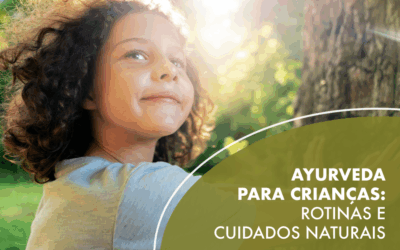 Ayurveda para Crianças: Rotinas e Cuidados Naturais